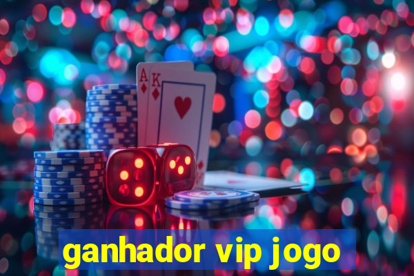 ganhador vip jogo